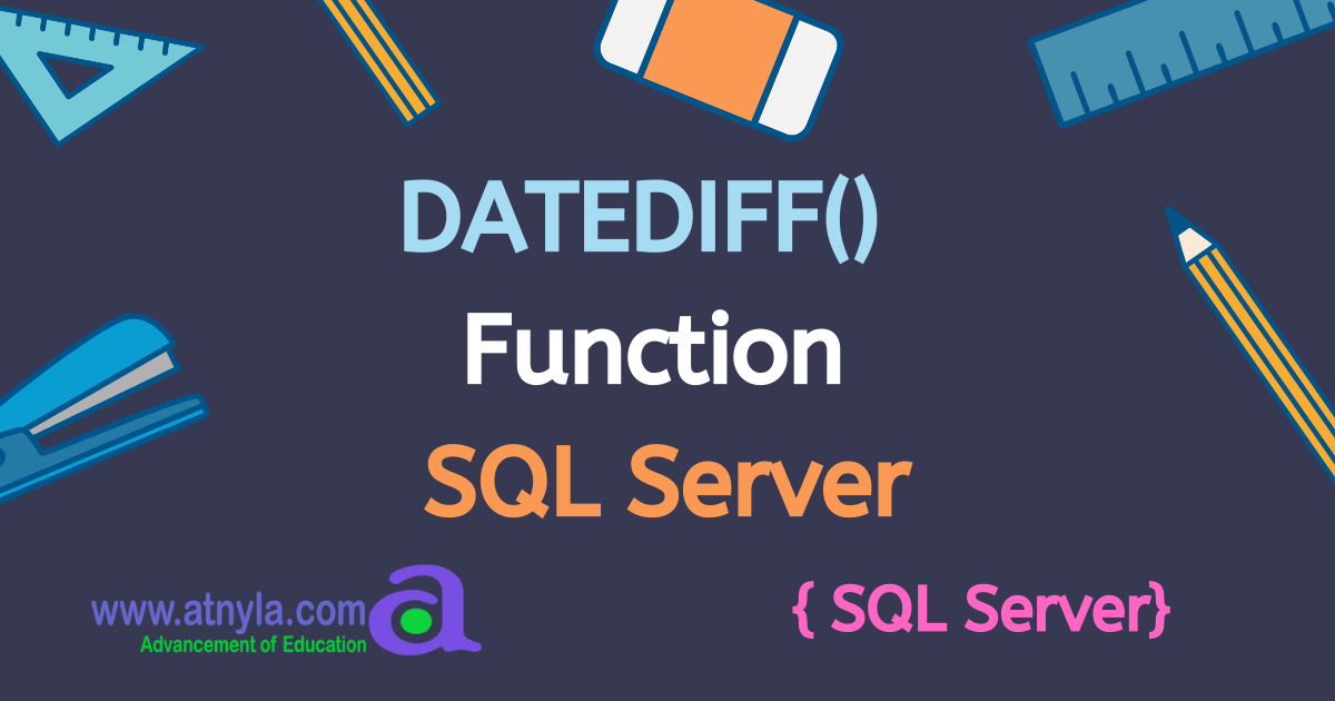 How to Use the DATEDIFF() Function in SQL Server: A Detailed Guide ...