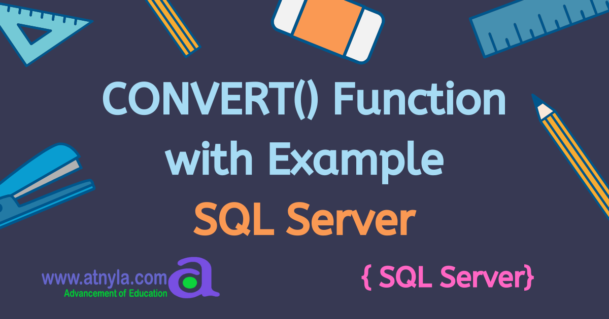 How to Use the CONVERT() Function in SQL Server: A Complete Guide ...